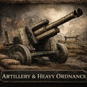 Artillery and Heavy Ordnance